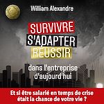 Download this eBook Survivre, s'adapter et réussir dans l'entreprise d'aujourd'hui