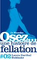 Téléchargez le livre numérique:  Osez une histoire de fellation : Bukkake