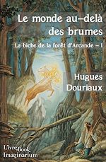 Télécharger cet ebook : Le monde au-delà des brumes - La biche de la forêt d'Arcande - 1