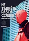 Ne t'arrête pas de courir | Palain, Mathieu