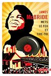 Mets le feu et tire-toi | McBride, James