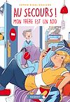 Plus d'infos sur 'Au secours, mon frère est un ado' Au secours, mon frère est un ado | Rigal-Goulard, Sophie