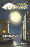 ORPHANS TOME 3 : Le message de la lune |