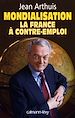 Téléchargez le livre numérique:  Mondialisation : la France à contre-emploi