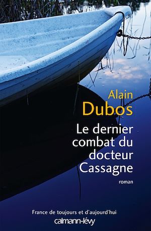 Le Dernier combat du docteur Cassagne | Dubos, Alain. Auteur