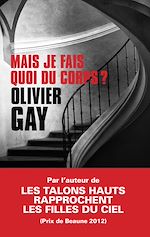 Mais je fais quoi du corps ? | Gay, Olivier