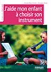 Téléchargez le livre numérique:  J'aide mon enfant à choisir son instrument