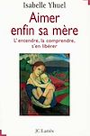 Télécharger le livre :  Aimer enfin sa mère
