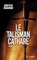 Téléchargez le livre numérique:  Le talisman cathare