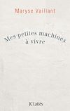 Télécharger le livre :  Mes petites machines à vivre