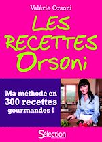 Télécharger cet ebook : Les recettes Orsoni, ma méthode en 300 recettes gourmandes