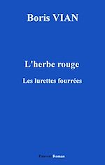 Download this eBook L'Herbe rouge, précédé des Lurettes fourrées