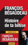 Histoire de ta bêtise | Bégaudeau, François
