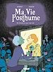 Téléchargez le livre numérique:  Ma vie posthume Tome 01