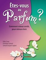 Télécharger cet ebook : Êtes-vous au parfum ? - Comment mieux sentir pour mieux vivre