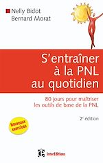 S'entra�ner � la PNL au quotidien - 2e �dition de Nelly Bidot Bernard Morat