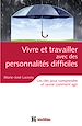 Téléchargez le livre numérique:  Vivre et travailler avec des personnalités difficiles