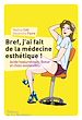 Téléchargez le livre numérique:  Bref, jai fait de la médecine esthétique