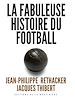 Téléchargez le livre numérique:  La fabuleuse histoire du football