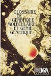 Télécharger l'ebook Glossaire de g�n�tique mol�culaire et g�nie g�n�tique