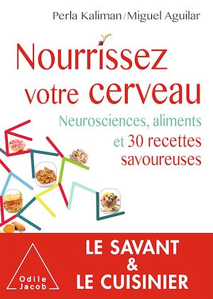 NOURRISSEZ VOTRE CERVEAU - NEUROSCIENCES,ALIMENTS ET RECETTES GOURMANDES