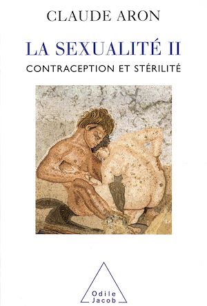 LA SEXUALITE II - CONTRACEPTION ET STERILITE