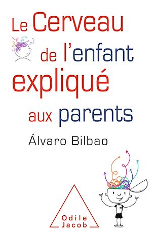 LE CERVEAU DE L'ENFANT EXPLIQUE AUX PARENTS