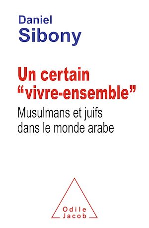 UN CERTAIN "VIVRE ENSEMBLE" - MUSULMANS ET JUIFS DANS LE MONDE ARABE
