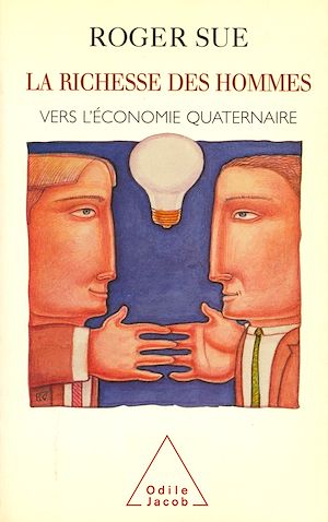 LA RICHESSE DES HOMMES - VERS L'ECONOMIE QUATERNAIRE