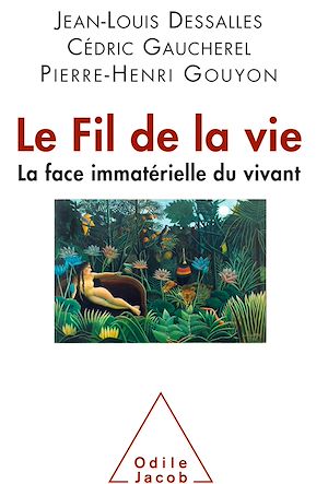 LE FIL DE LA VIE. LA FACE IMMATERIELLE DU VIVANT