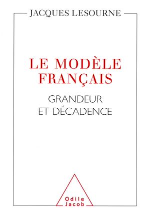 LE MODELE FRANCAIS - GRANDEUR ET DECADENCE