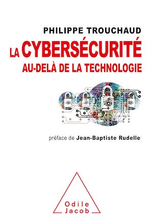 LA CYBERSECURITE AU-DELA DE LA TECHNOLOGIE - COMMET MIEUX GERER SES RISQUES POUR MIEUX INVESTIR