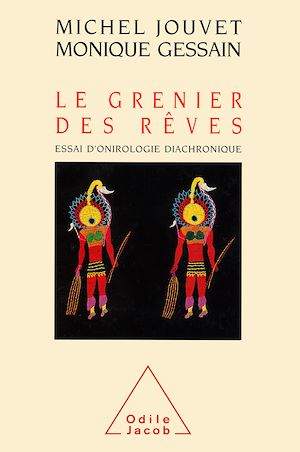 LE GRENIER DES REVES - ESSAI D'ONIROLOGIE DIACHRONIQUE