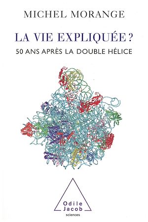 LA VIE EXPLIQUEE ? - 50 ANS APRES LA DOUBLE HELICE