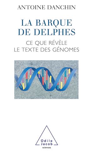 LA BARQUE DE DELPHES - CE QUE REVELE LE TEXTE DES GENOMES