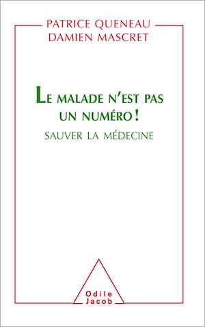 LE MALADE N'EST PAS UN NUMERO ! - SAUVER LA MEDECINE