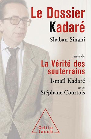 LE DOSSIER KADARE - SUIVI DE LA VERITE DES SOUTERRAINS