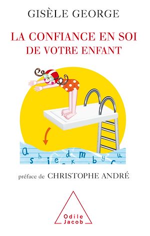 LA CONFIANCE EN SOI DE VOTRE ENFANT - PREFACE DE CHRISTOPHE ANDRE