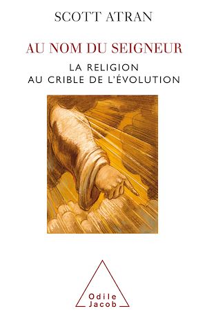 AU NOM DU SEIGNEUR - LA RELIGION AU CRIBLE DE L'EVOLUTION