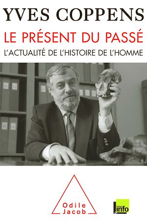 LE PRESENT DU PASSE - L'ACTUALITE DE L'HISTOIRE DE L'HOMME