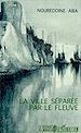 Téléchargez le livre numérique:  La ville séparée par le fleuve