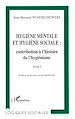 Téléchargez le livre numérique:  HYGIENE MENTALE ET HYGIENE SOCIALE : CONTRIBUTION A L'HISTOIRE DE L'HYGIENISME