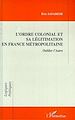 Téléchargez le livre numérique:  L'ordre Colonial et Sa Légitimation en France Métropolitaine