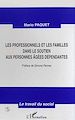 Téléchargez le livre numérique:  LES PROFESSIONNELS ET LES FAMILLES DANS LE SOUTIEN AUX PERSONNES AGEES DEPENDANTES