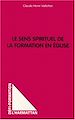 Téléchargez le livre numérique:  LE SENS SPIRITUEL DE LA FORMATION EN ÉGLISE