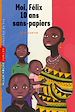 Téléchargez le livre numérique:  Moi, Félix, 10 ans, sans-papiers
