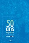 Télécharger l'ebook 50 ans de passion