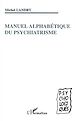Téléchargez le livre numérique:  MANUEL ALPHABÉTIQUE DU PSYCHIATRISME