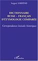 Téléchargez le livre numérique:  DICTIONNAIRE RUSSE-FRANÇAIS D'ÉTHYMOLOGIE COMPARÉE