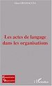 Téléchargez le livre numérique:  LES ACTES DE LANGAGE DANS LES ORGANISATIONS